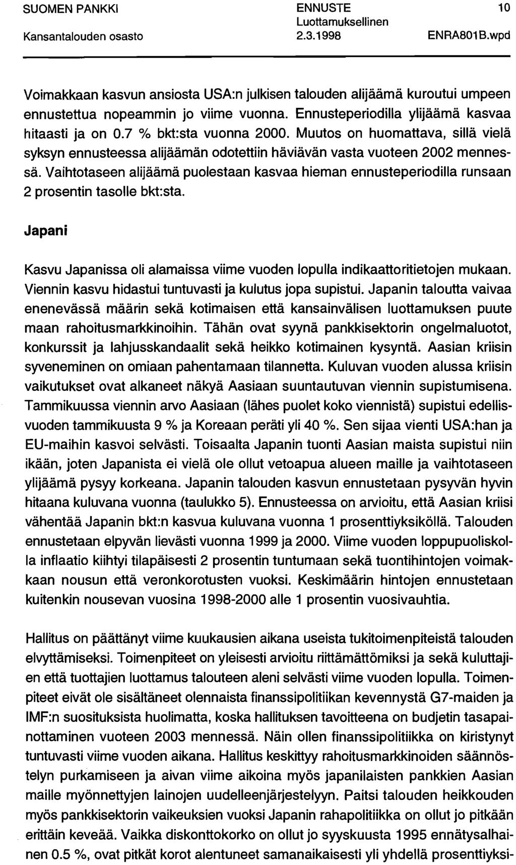 2.3.1998 10 ENRA801 B.wpd Vimakkaan kasvun ansista USA:n julkisen taluden alijäämä kurutui umpeen ennustettua npeammin j viime vunna. Ennusteperidilla ylijäämä kasvaa hitaasti ja n 0.