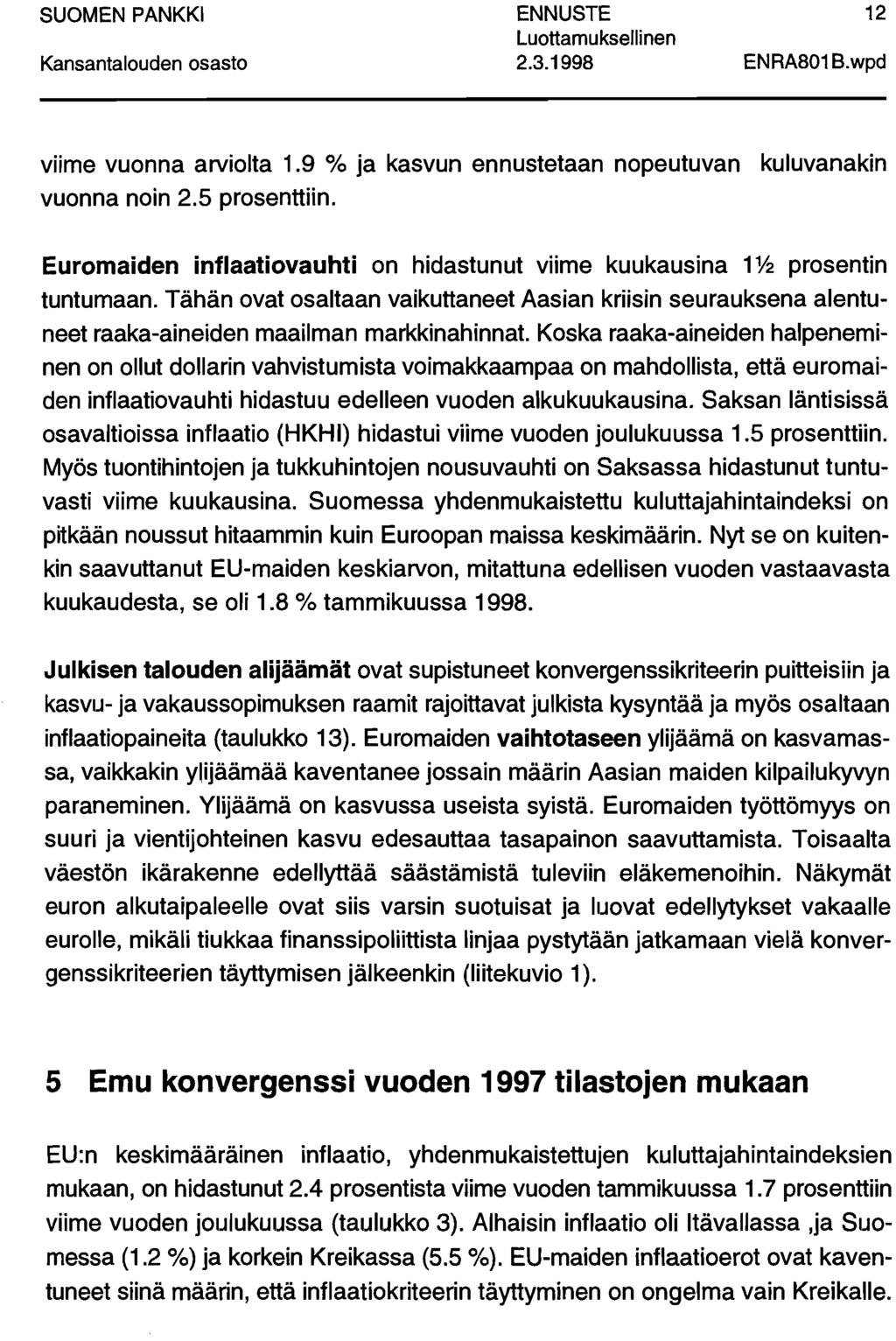 2.3.1998 12 ENRA801 B.wpd viime vunna arvilta 1.9 % ja kasvun ennustetaan npeutuvan kuluvanakin vunna nin 2.5 prsenttiin.