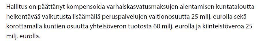 Poliittinen päätös: Varhaiskasvatusmaksujen alentaminen Lähde: Kuntatalousohjelma Valtionosuusprosentti nousee 0,03 prosenttiyksikköä 9 Tehtävien ja velvoitteiden lisäykset, kompensoidaan