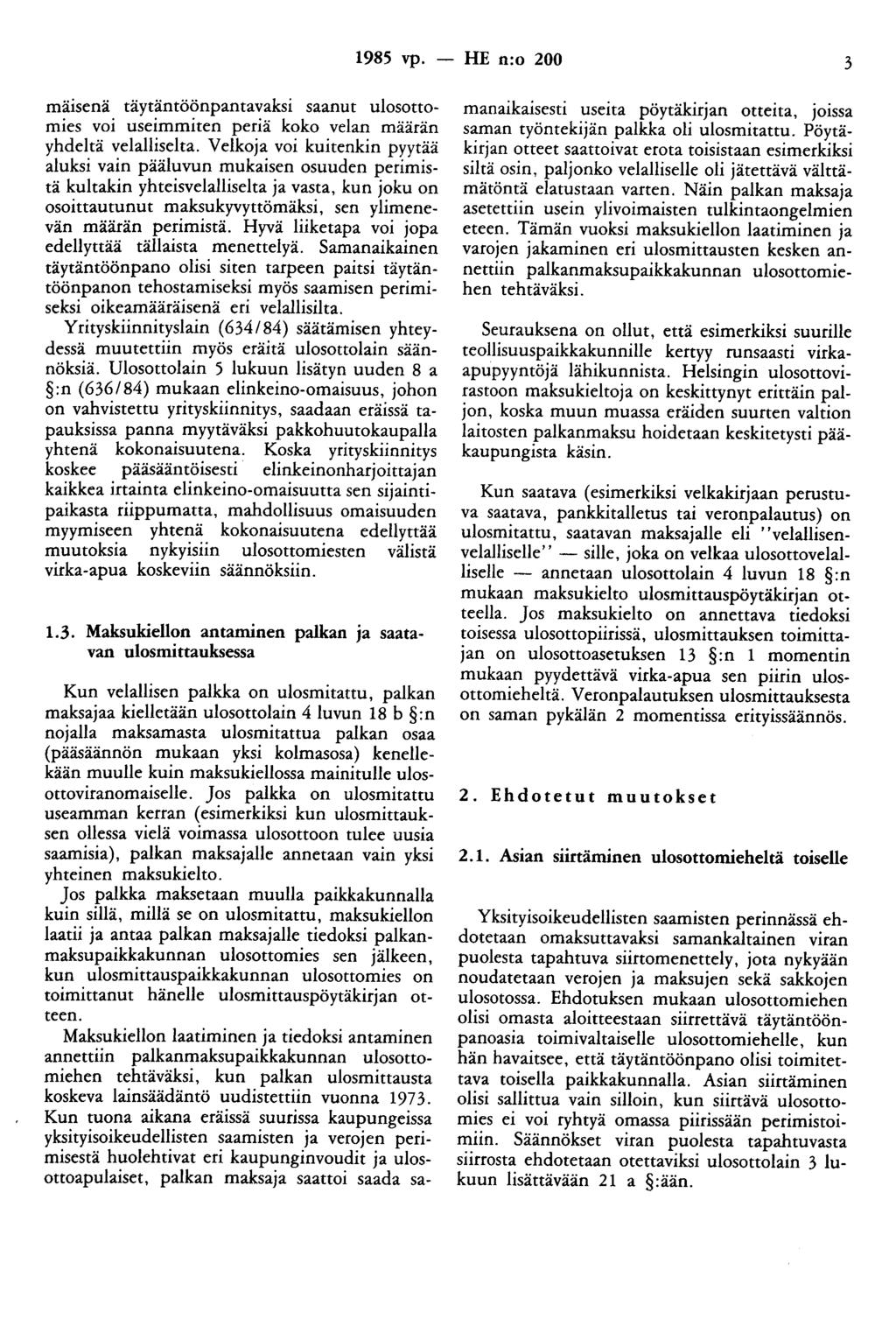 1985 vp. - HE n:o 200 3 mäisenä täytäntöönpantavaksi saanut ulosottomies voi useimmiten periä koko velan määrän yhdeltä velalliselta.