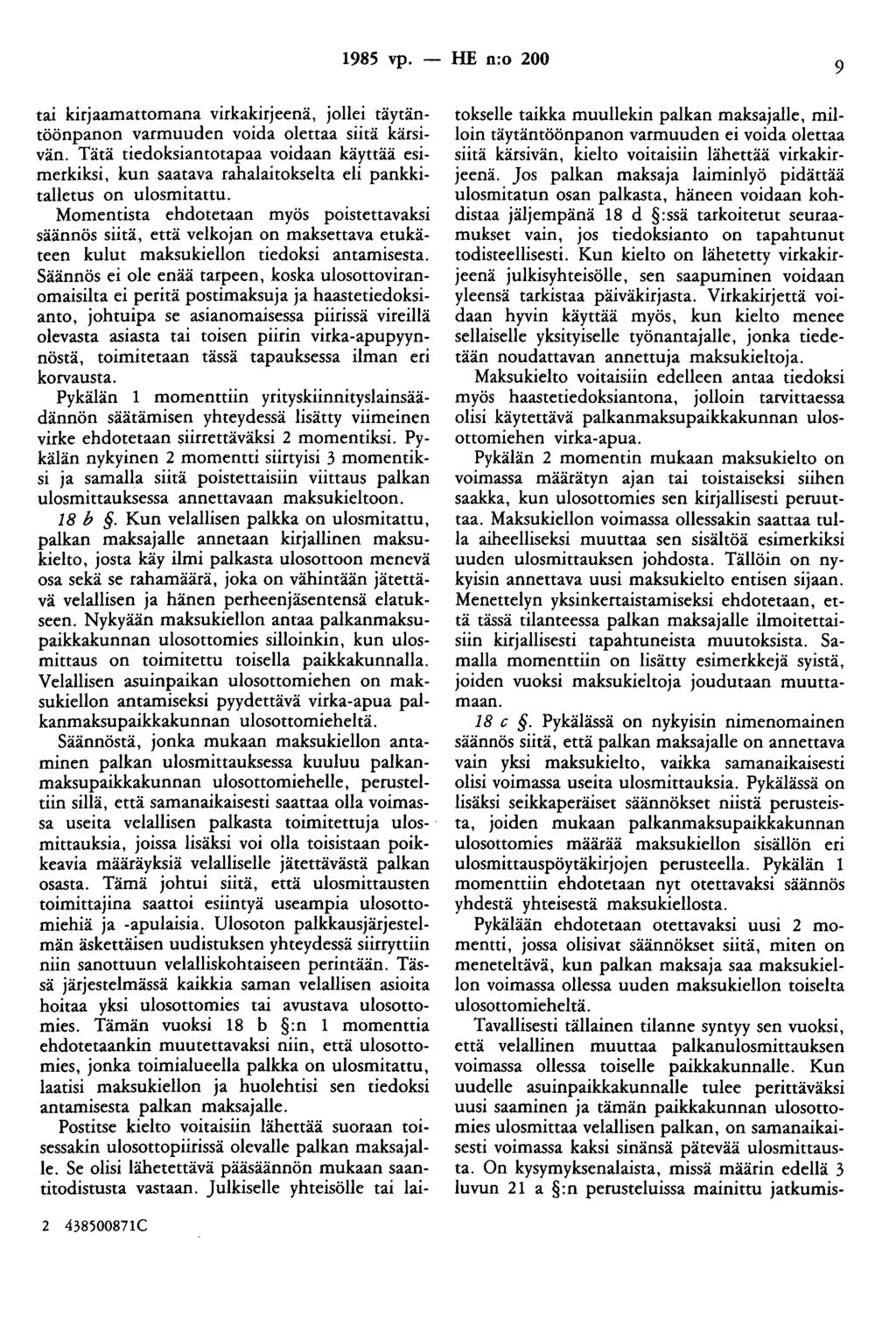 1985 vp. - HE n:o 200 9 tai kirjaamattomana virkakirjeenä, jollei täytäntöönpanon varmuuden voida olettaa siitä kärsivän.