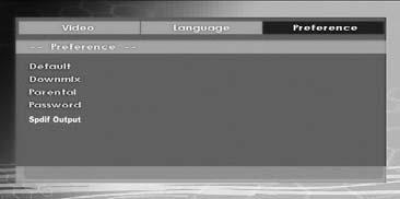 Preferences SPDIF OUTPUT DEFAULT If you choose RESET and press SELECT, the factorypresets are loaded. Parental level and parental password does not change.