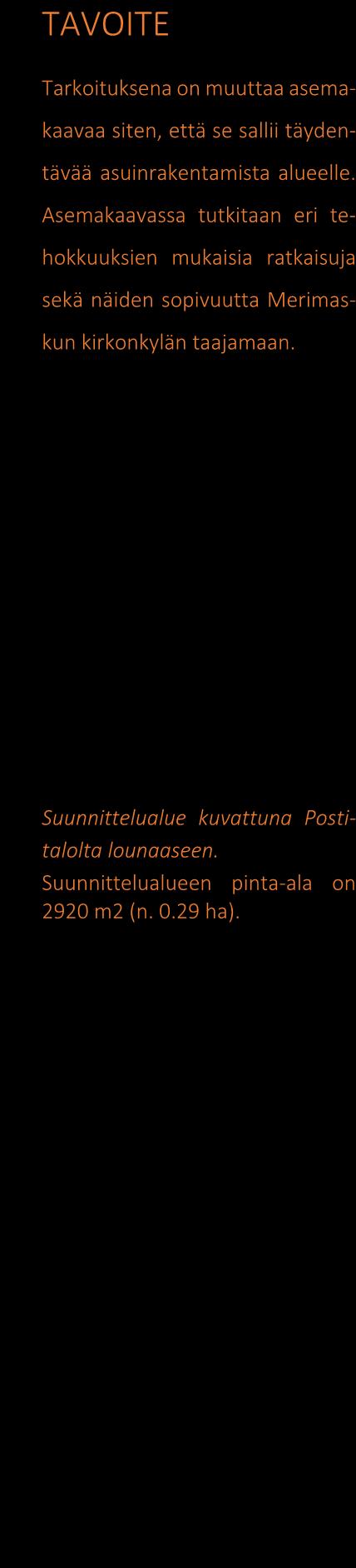 v o l a n a s e m a k a a v a eli OAS on kooste kaavoitushankkeen keskeisistä tiedoista, josta käy ilmi kaavoitushankkeen peruslähtökohdat ja tavoitteet sekä ne keinot, joilla kaavan vaikutuksia on