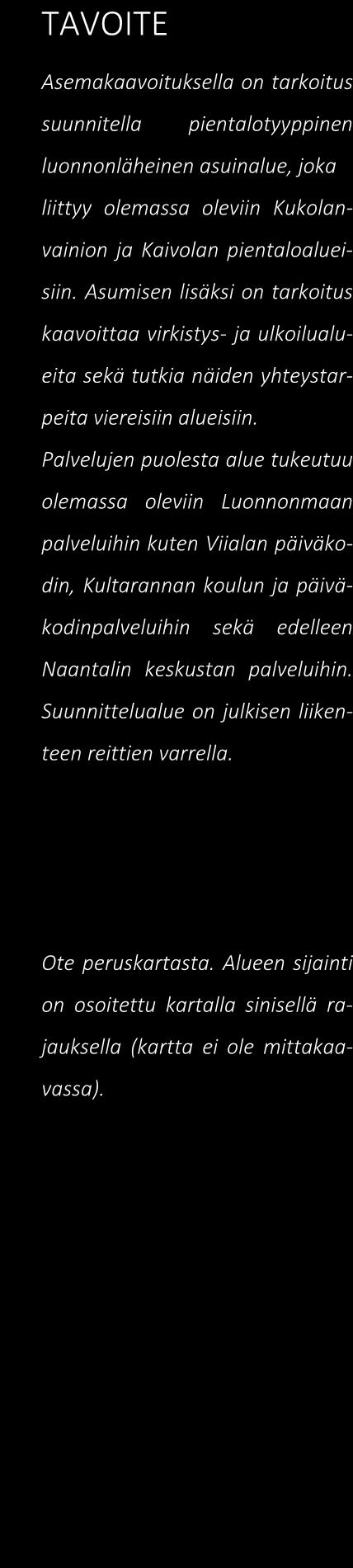 Asemakaavatyö on kaupungin oma asemakaavahanke ja on kaupungin maanomistuksessa.