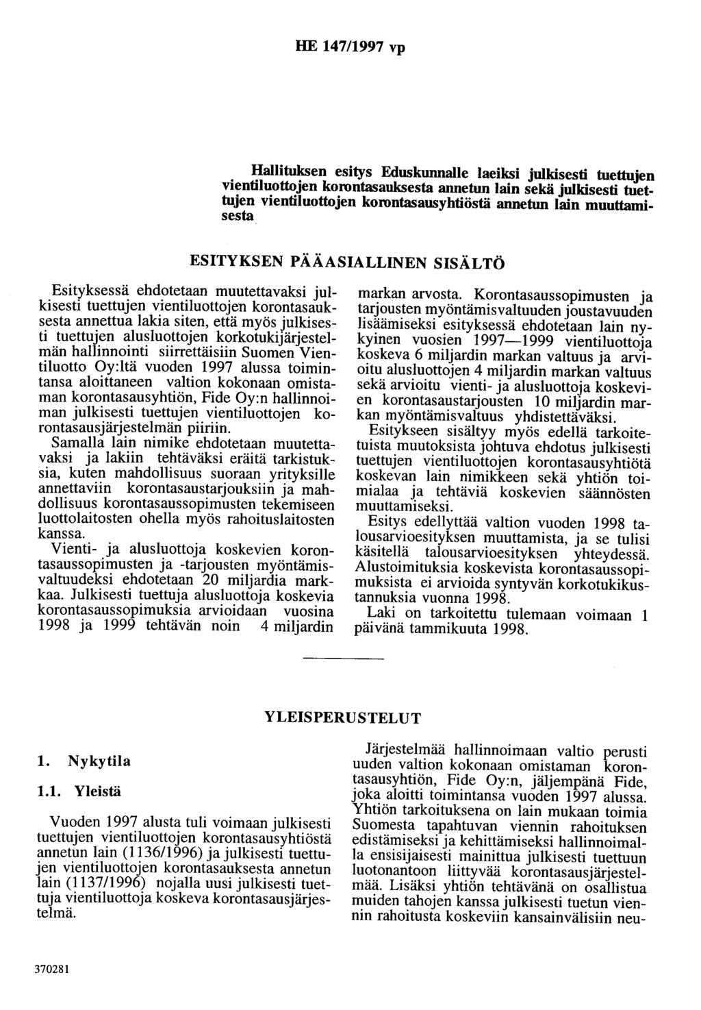 HE 147/1997 vp Hallituksen esitys Eduskunnalle laeiksi julkisesti tuettujen vientiluottojen korontasauksesta annetun lain sekä julkisesti tuettujen vientiluottojen korontasausyhtiöstä annetun lain