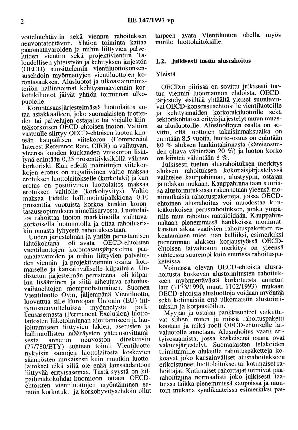 2 HE 147/1997 vp vottelutehtäviin sekä viennin rahoituksen neuvontatehtäviin.