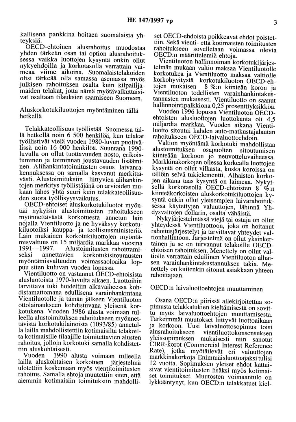 HE 147/1997 vp 3 kallisena pankkina hoitaen suomalaisia yhteyksiä.