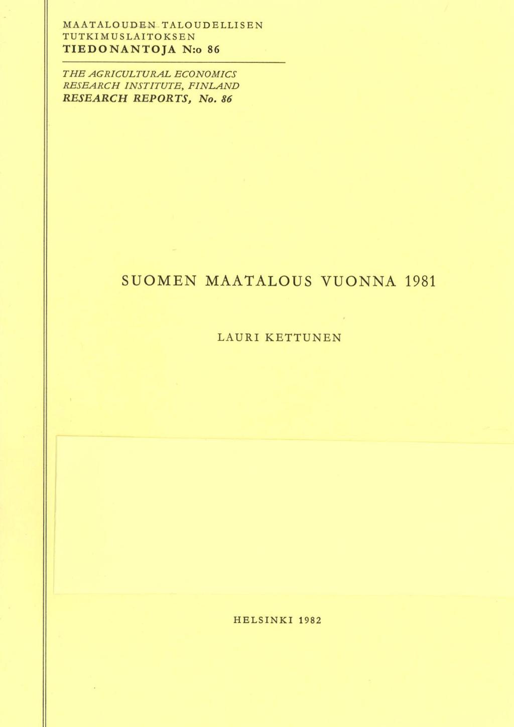 MAATALOUDEN TALOUDELLISEN TUTKIMUSLAITOKSEN TIEDONANTOJA N:o 86 THE AGRICULTURAL ECONOMICS RESEARCH