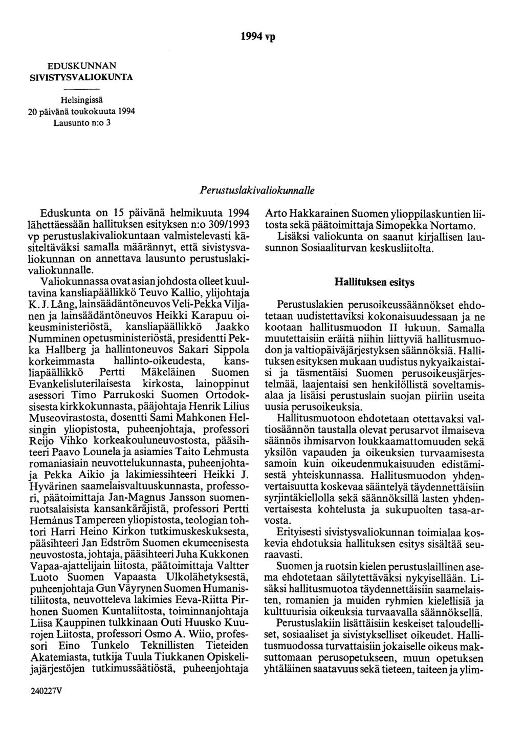 1994vp EDUSKUNNAN SIVISTYSVALIOKUNTA Helsingissä 20 päivänä toukokuuta 1994 Lausunto n:o 3 Perustuslakivaliokunnalle Eduskunta on 15 päivänä helmikuuta 1994 lähettäessään hallituksen esityksen n:o