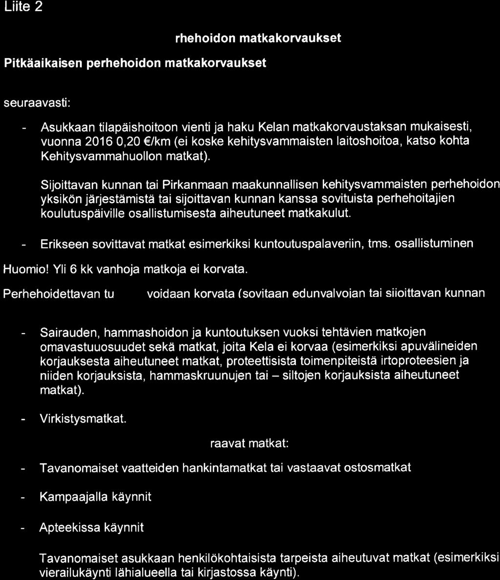 Läte 2 Pitkäa i kaisen ia ti lapäisen perhehoidon matkakorvau kset Pitkäai kaisen perhehoidon matkakorvau kset Perhehoitaialle aiheutuneet matkakulut oman auton käytöstä sijoittava kunta korvaa