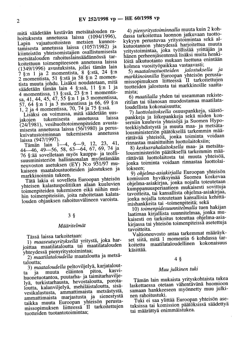 2 EV 252/1998 vp - HE 60/1998 vp mitä säädetään kestävän metsätalouden rahoituksesta annetussa laissa (1094/1996), Lapin vajaatuottoisten metsien kunnostamisesta annetussa laissa (1057/1982) ja