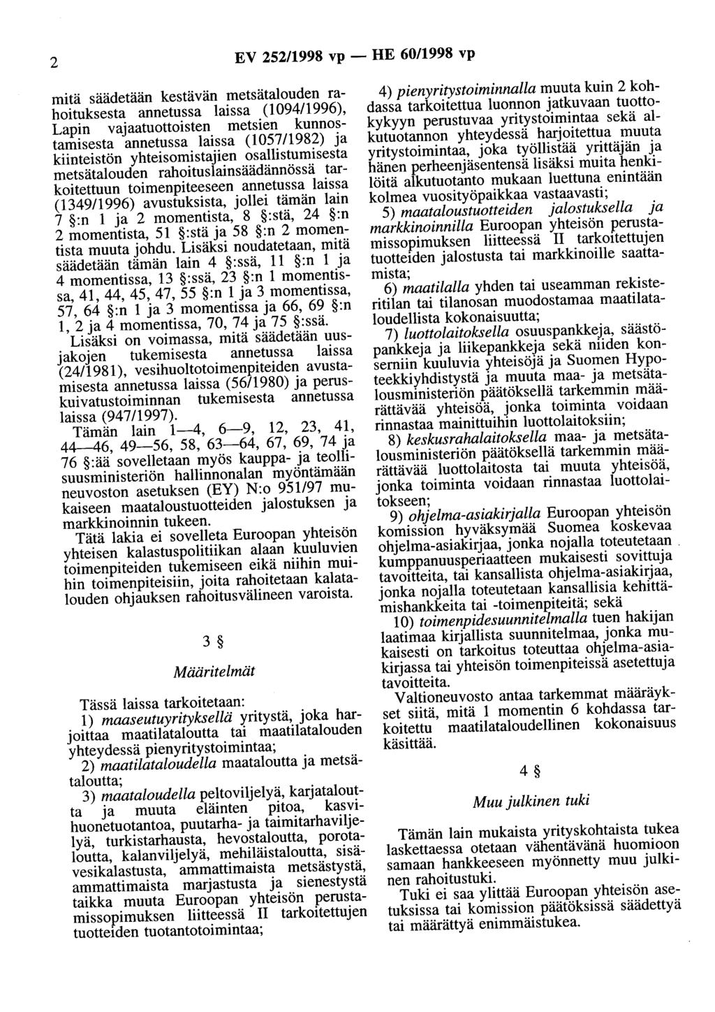 2 EV 252/1998 vp - HE 60/1998 vp mitä säädetään kestävän metsätalouden rahoituksesta annetussa laissa (1094/1996), Lapin vajaatuottoisten metsien kunnostamisesta annetussa laissa (1057/1982) ja