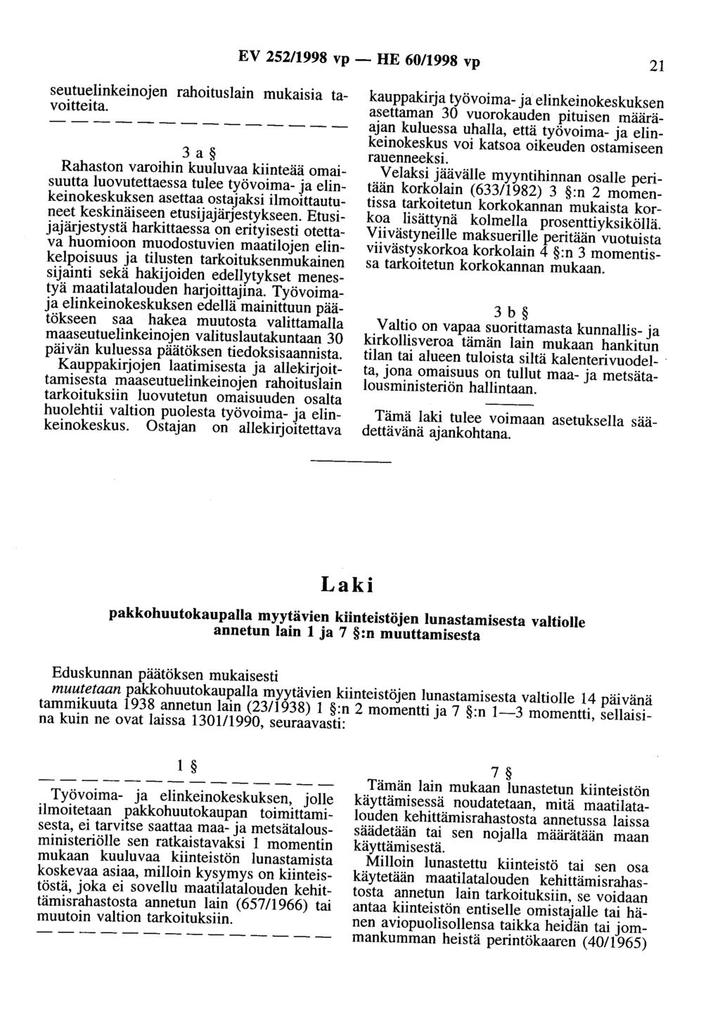 EV 252/1998 vp - HE 60/1998 vp 21 seutuelinkeinojen rahoituslain mukaisia tavoitteita.