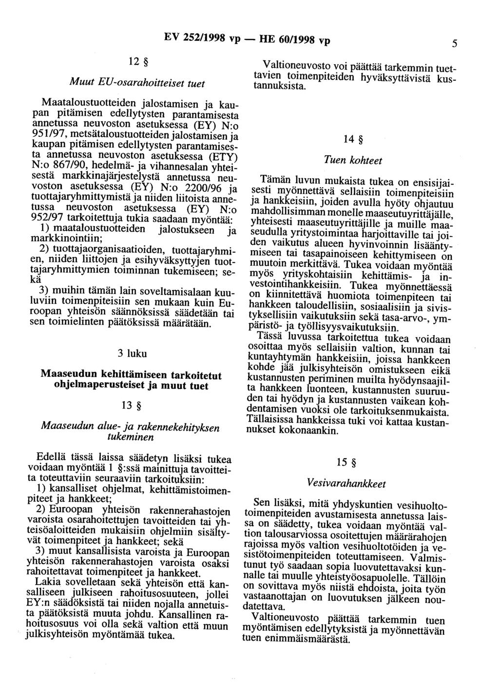 EV 252/1998 vp - HE 60/1998 vp 5 12 Muut EU-osarahoitteiset tuet Maataloustuotteiden jalostamisen ja kaupan pitämisen edellytysten parantamisesta annetussa neuvoston asetuksessa (EY) N:o 951197,