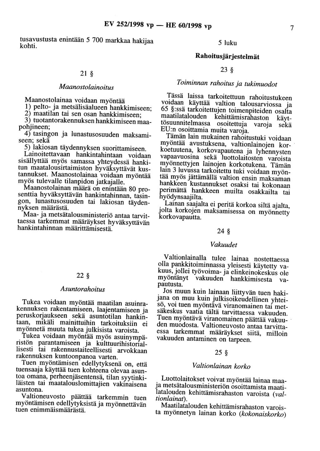 EV 252/1998 vp- HE 60/1998 vp 7 tusavustusta enintään 5 700 markkaa hakijaa kohti.