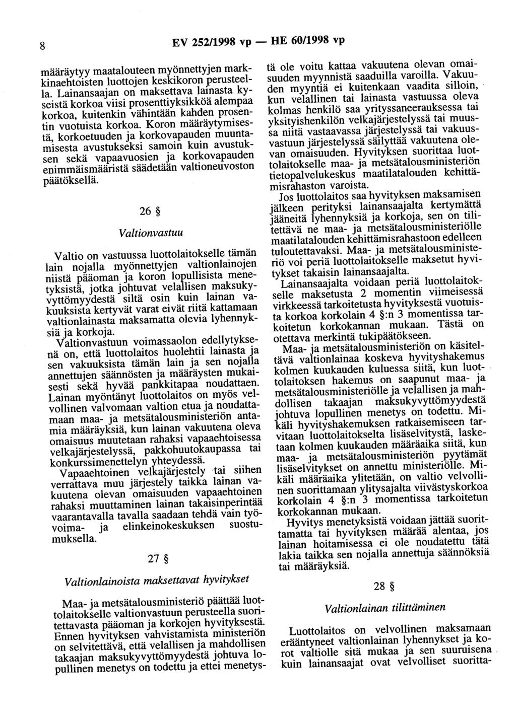 8 EV 252/1998 vp - HE 60/1998 vp määräytyy maatalouteen myönnettyjen markkinaehtoisten luottojen keskikoron.perusteella.