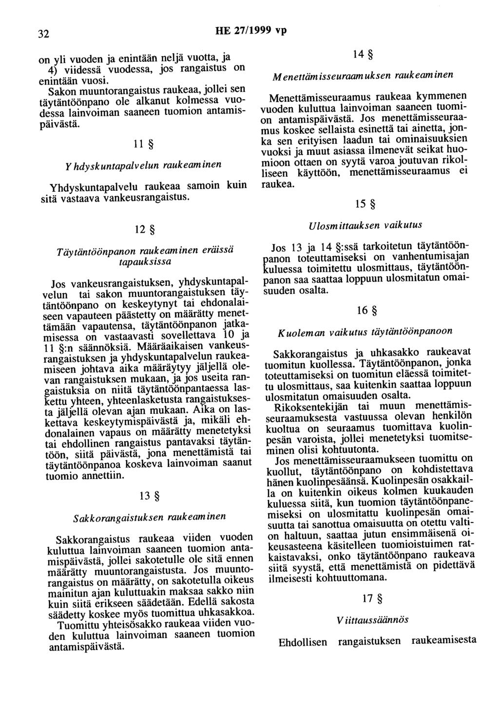 32 HE 27/1999 vp on yli vuoden ja enintään neljä vuotta, ja 4) viidessä vuodessa, jos rangaistus on enintään vuosi.