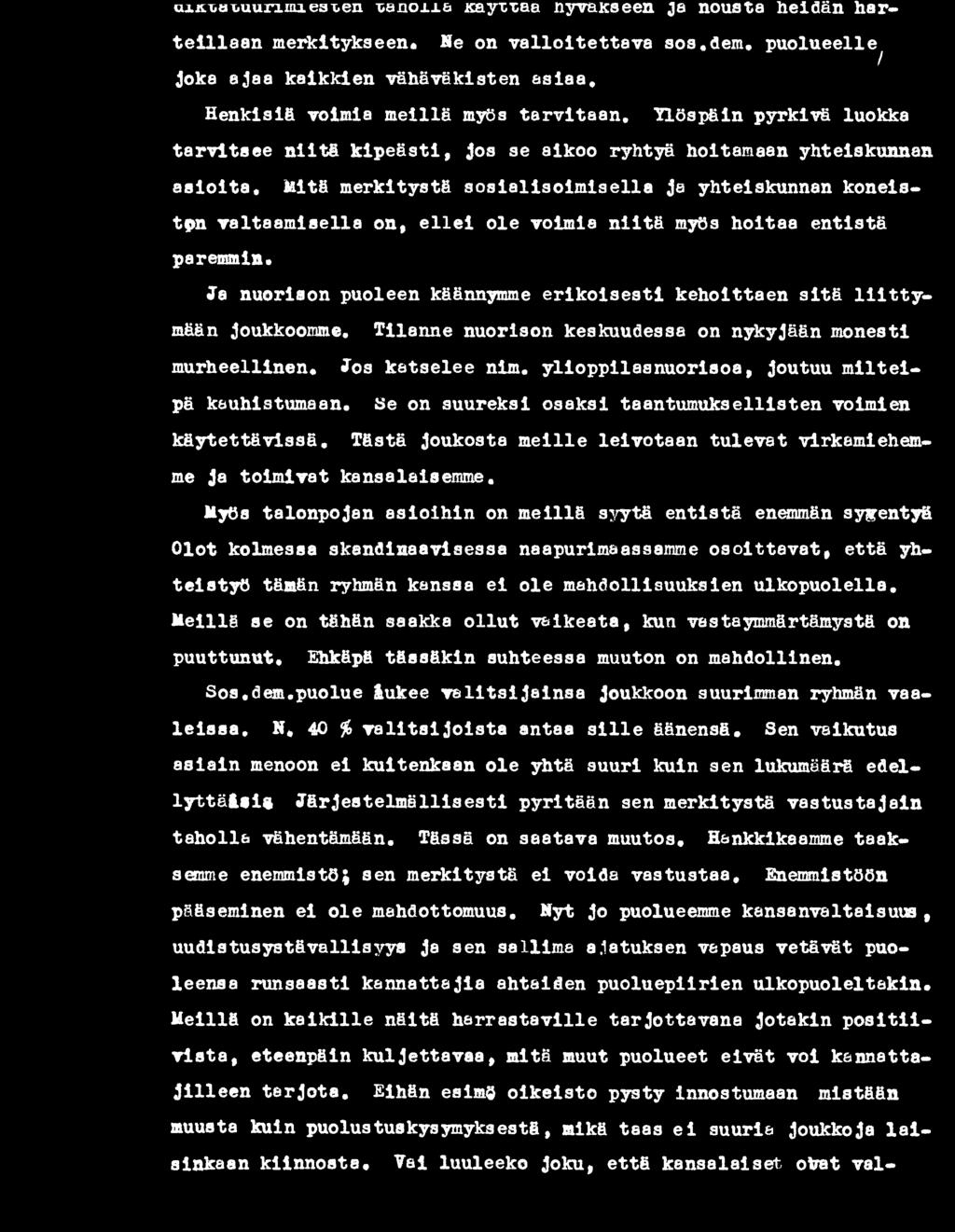 puolue lukee v a l it s ijs ln s a joukkoon suurimman ryhmän vaale is s a, N, 40 % v a lit s ijo is t a antaa s i l l e äänensä.