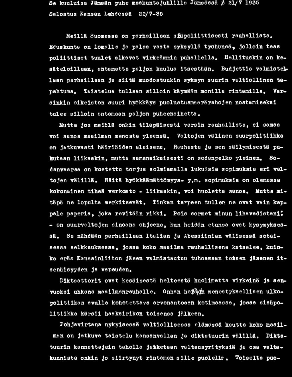 H a llitu sk in on ke- B udjettia valm istellaan parhaillaan ja s ilt ä muodostuukin syksyn suurin v a lt io llin e n ta - pahtuma, Taistelua tu llaan s illo in käymään m onilla rin ta m illa,