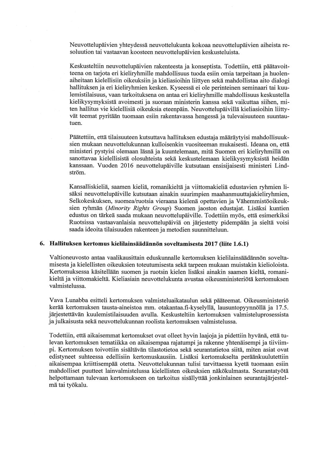 Neuvottelupäivien yhteydessä neuvottelukunta kokoaa neuvottelupäivien aiheista resoluution tai vastaavan koosteen neuvottelupäivien keskusteluista.