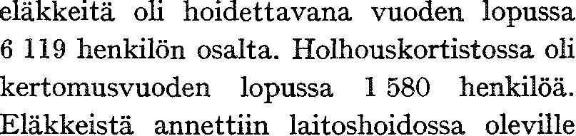 Kodinhoidosta saadut tulot ja Tervalammen työlaitoksen osalta valtiolta saadut kortilierittelystä, lassa Konaassa mainittuja tuloja ei ole otettu perittyjä Korvauksia esitti toisiin kuntiin koh- 270