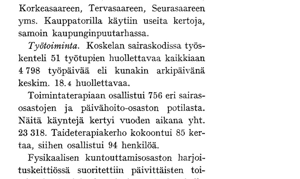 Kauppatorilla käytiin kerto] a, samoin kaupunginpuutarhassa. Työtoiminta.