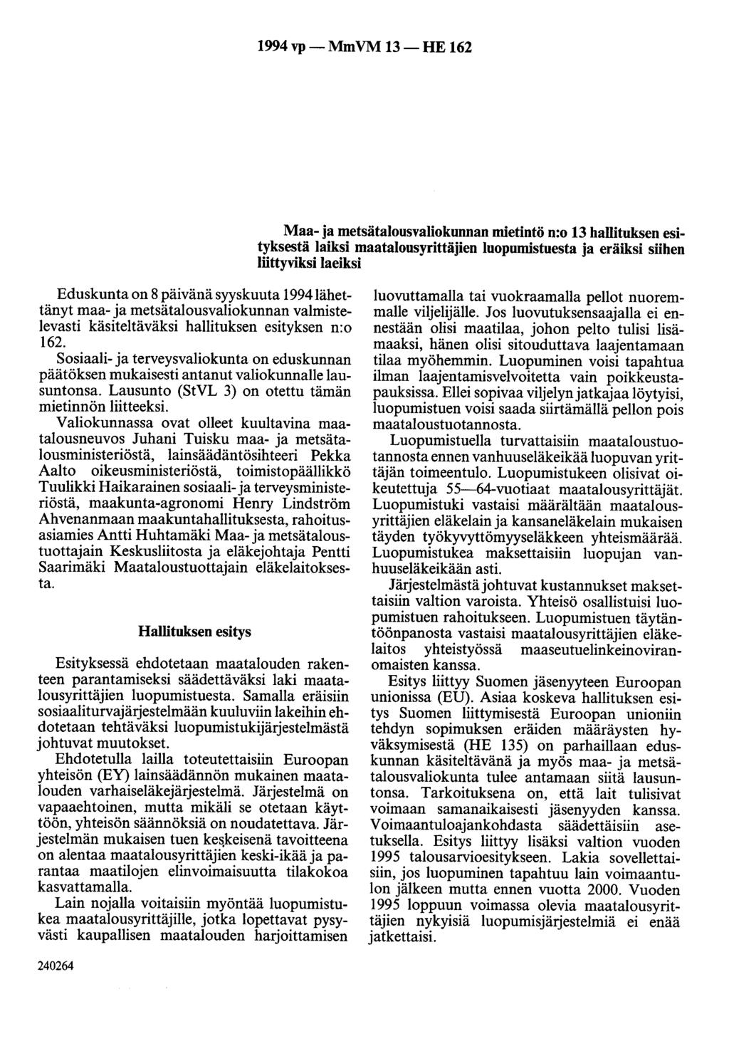 1994 vp- MmVM 13-HE 162 Maa- ja metsätalousvaliokunnan mietintö n:o 13 hallituksen esityksestä laiksi maatalousyrittäjien luopumistuesta ja eräiksi söhen löttyviksi laeiksi Eduskunta on 8 päivänä