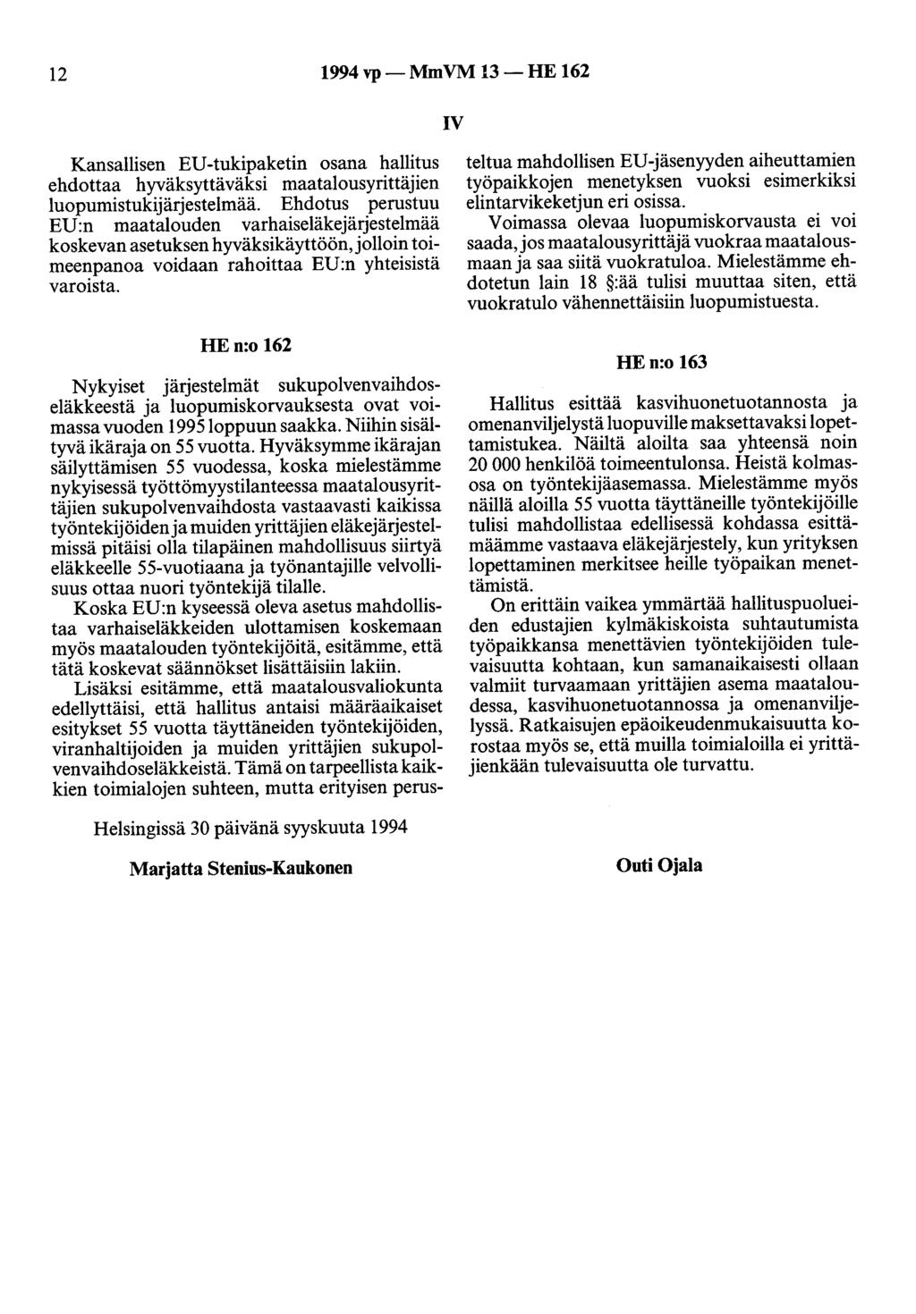 12 1994 vp- MmVM 13-HE 162 IV Kansallisen EU-tukipaketin osana hallitus ehdottaa hyväksyttäväksi maatalousyrittäjien luopumistukijärjestelmää.