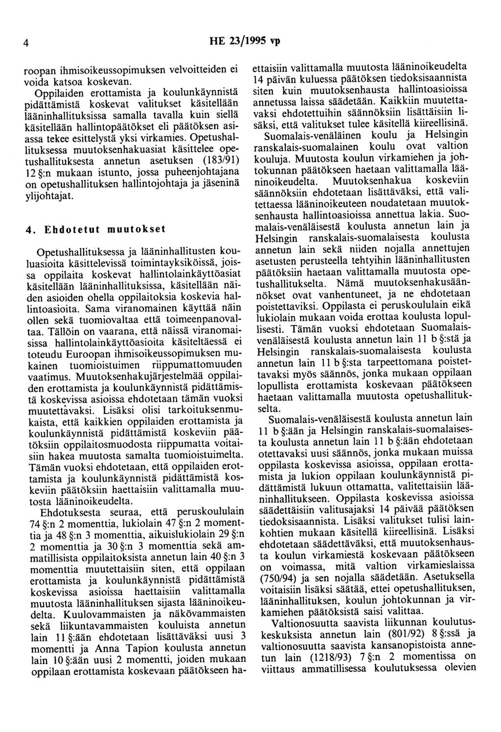 4 HE 23/1995 vp roopan ihmisoikeussopimuksen velvoitteiden ei voida katsoa koskevan.