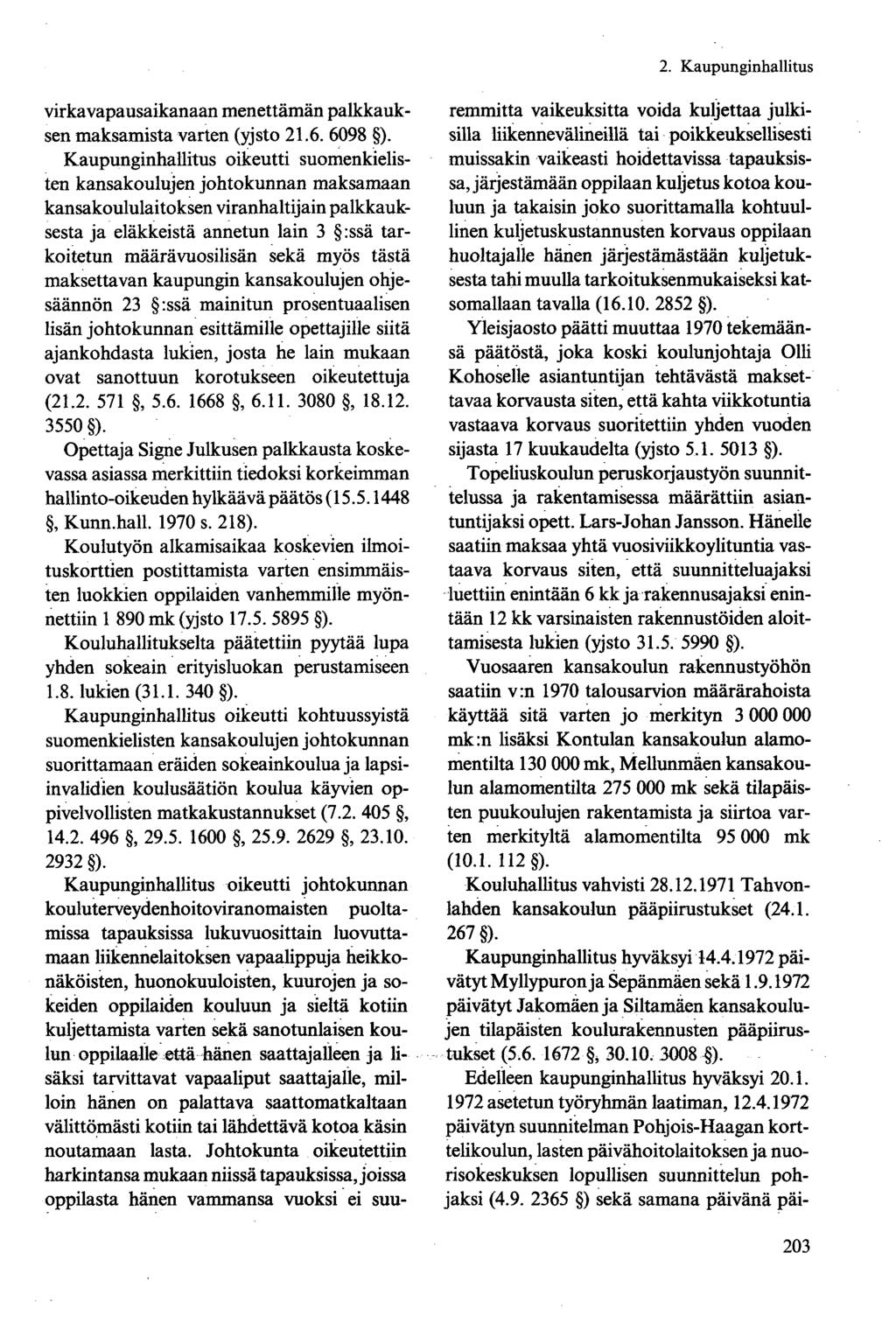 virkavapausaikanaan menettämän palkkauksen maksamista varten (yjsto 21.6. 6098 ).