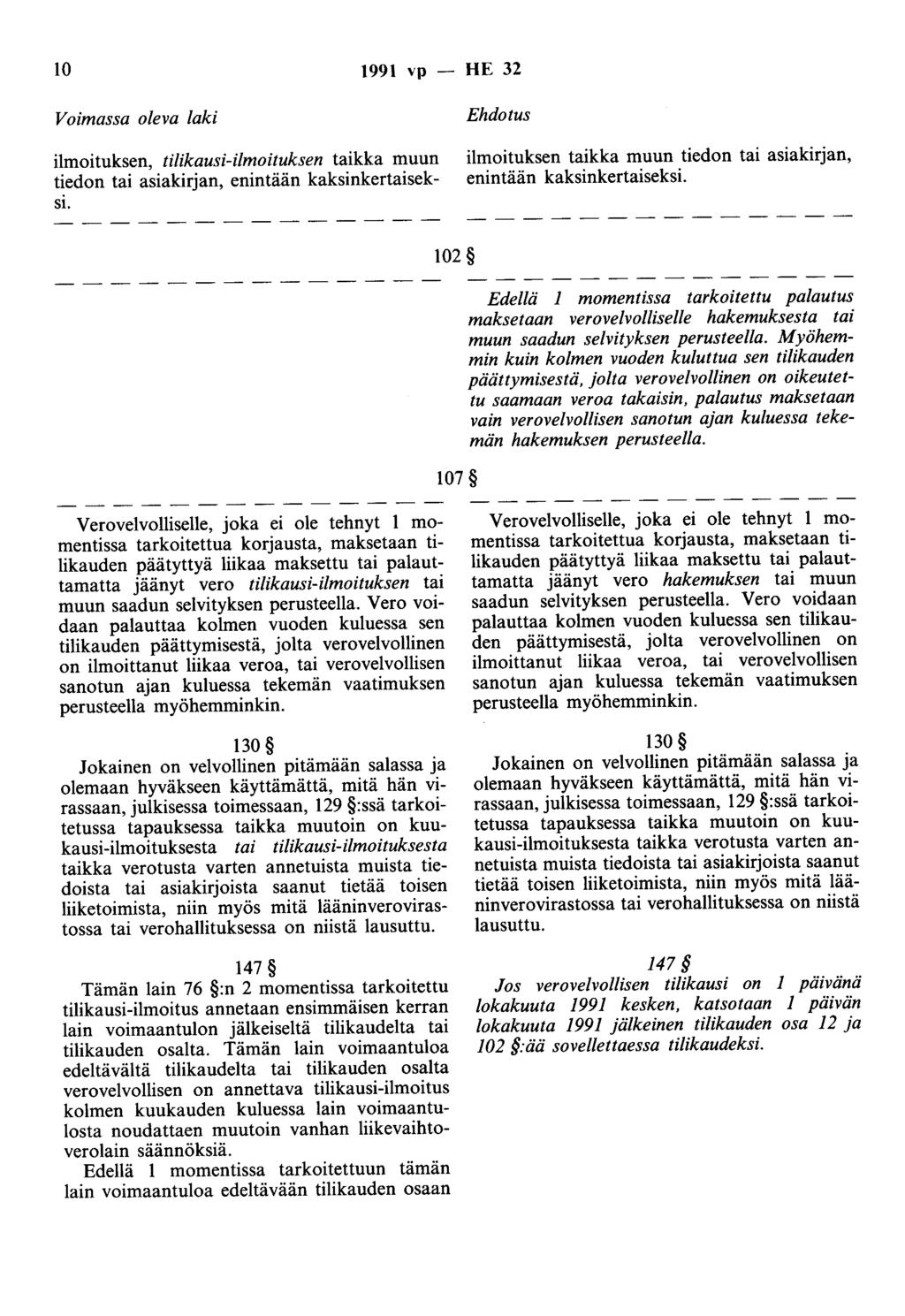 10 1991 vp - HE 32 Voimassa oleva laki ilmoituksen, tilikausi-ilmoituksen taikka muun tiedon tai asiakirjan, enintään kaksinkertaiseksi.