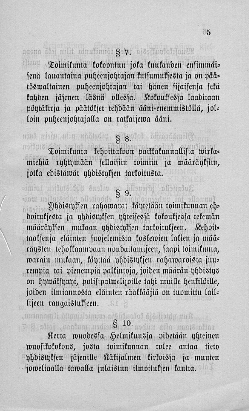 Toimikunta kokoontuu joka kuukauden ensimmäisenä lauantaina puheenjohtajan kutsumuksesta ja on pää» töswaltaineu puheenjohtajan tai hänen sijaisensa sekä lahden jäsenen läsnä ollessa.