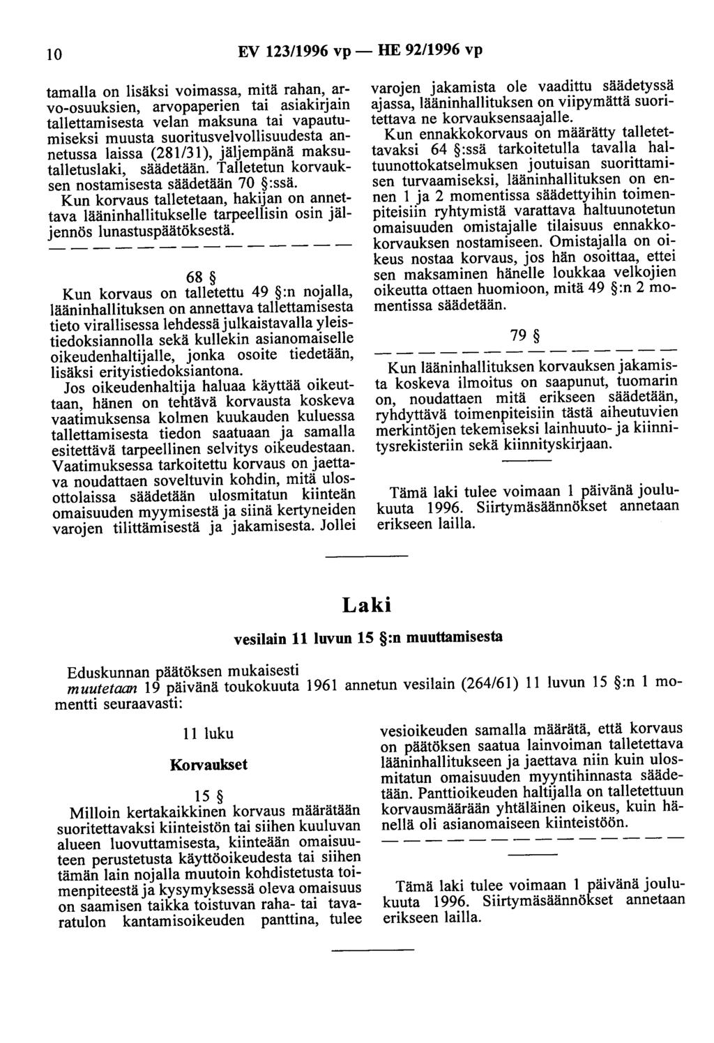 10 EV 123/1996 vp - HE 92/1996 vp tamalla on lisäksi voimassa, mitä rahan, arvo-osuuksien, arvopaperien tai asiakirjain tallettamisesta velan maksuna tai vapautumiseksi muusta