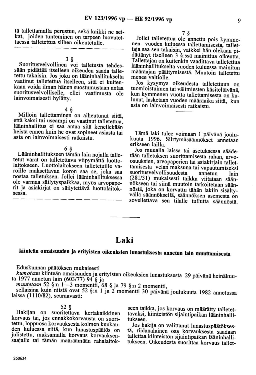 EV 123/1996 vp - HE 92/1996 vp 9 tä tallettamalla perustuu, sekä kaikki ne seikat, joiden tunteminen on tarpeen luovutettaessa talletettua siihen oikeutetulle.
