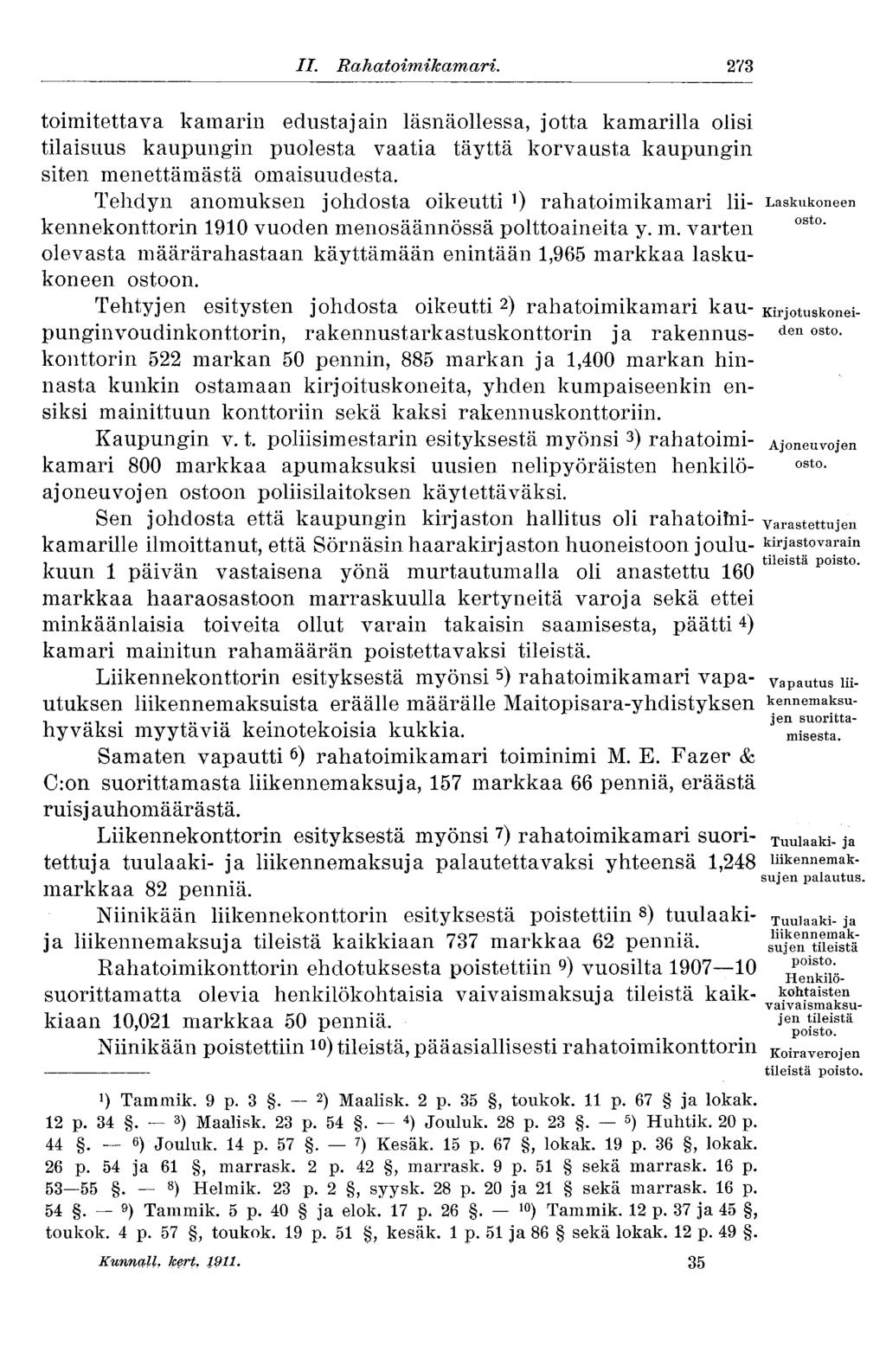 II. Rahatoimikamari. 273 toimitettava kamarin edustajain läsnäollessa, jotta kamarilla olisi tilaisuus kaupungin puolesta vaatia täyttä korvausta kaupungin siten menettämästä omaisuudesta.