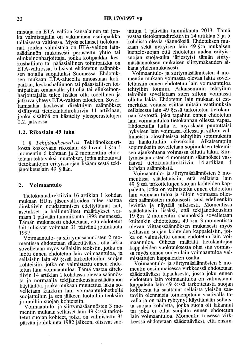 20 HE 170/1997 vp mistaja on ETA-valtion kansalainen tai jonka valmistajalla on vakinainen asuinpaikka tällaisessa valtiossa.