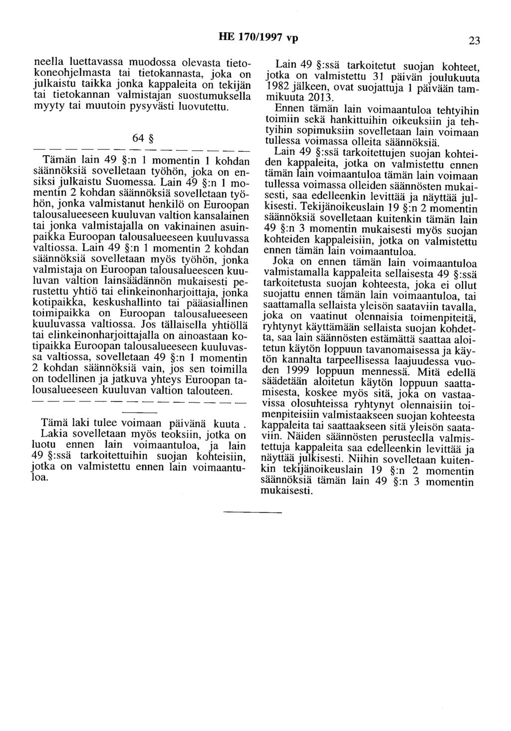 HE 170/1997 vp 23 neella luettavassa muodossa olevasta tietokoneohjelmasta tai tietokannasta, joka on julkaistu taikka jonka kappaleita on tekijän tai tietokannan valmistajan suostumuksella myyty tai