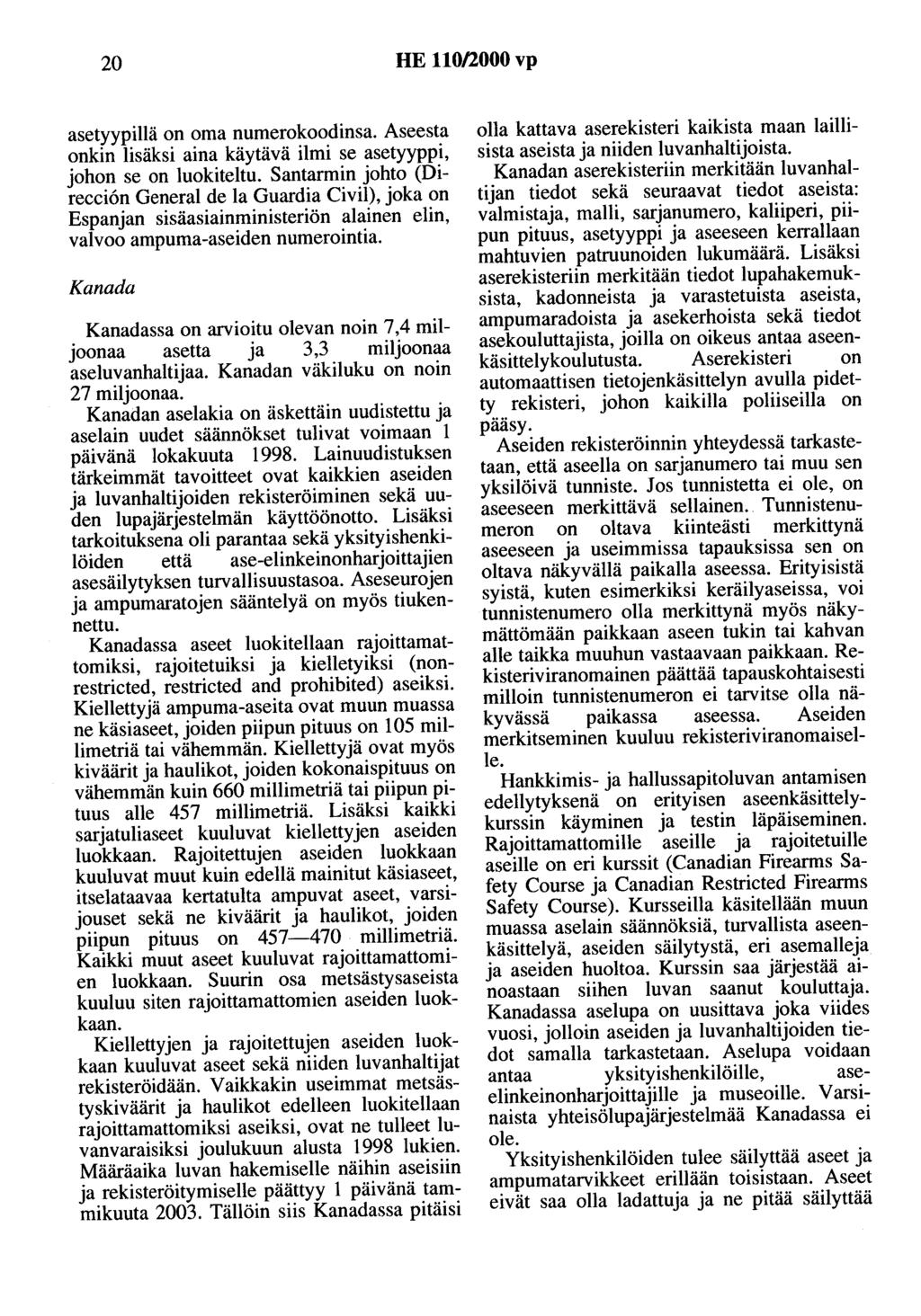 20 HE 110/2000 vp asetyypillä on oma numerokoodinsa. Aseesta ~mkin lisäksi aina käytävä ilmi se asetyyppi, JOhon se on luokiteltu.