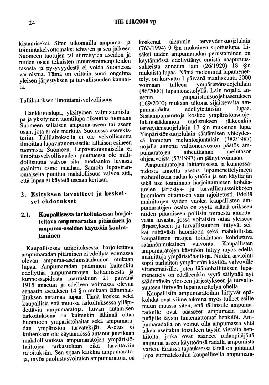 24 HE 110/2000 vp ki~ta~iseksi. Siten ulkomailla ampuma- ja t01mmtakelvottomaksi tehtyjen ja sen jälkeen S~omeen.