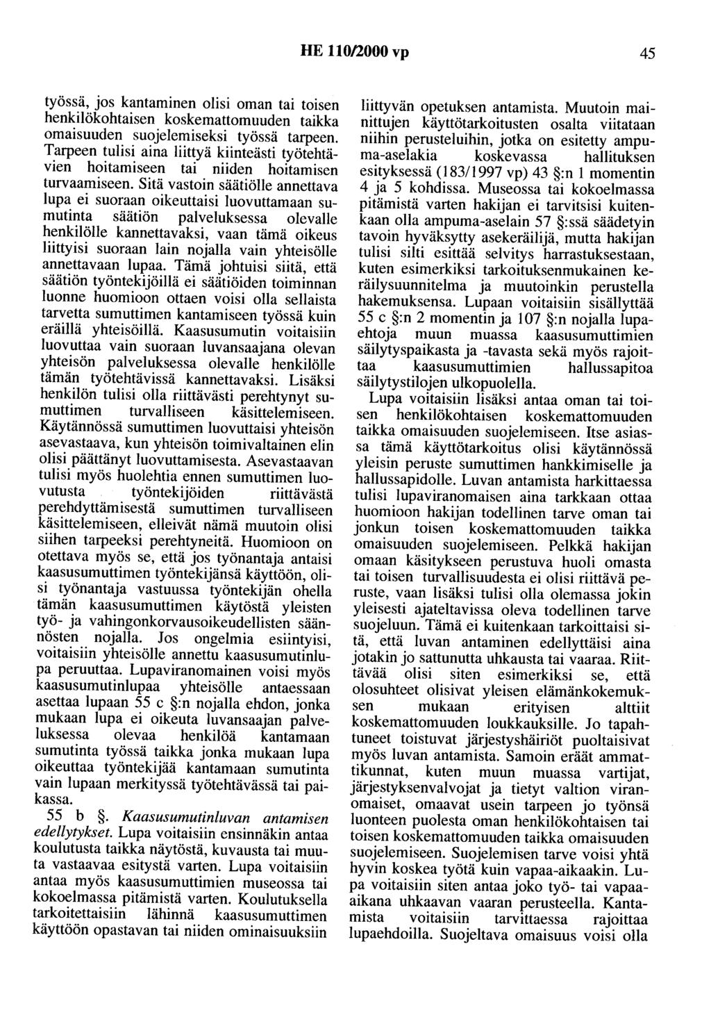 HE 110/2000 vp 45 työssä, jos kantaminen olisi oman tai toisen henkilökohtaisen koskemattomuuden taikka omaisuuden suojelemiseksi työssä tarpeen.