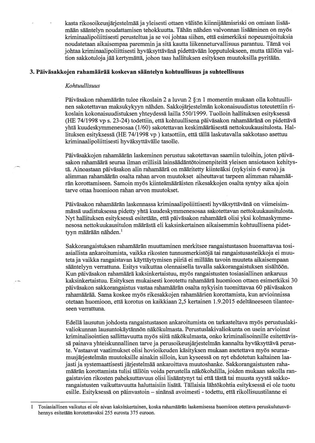 kasta rikosoikeus]ärjestelmää ja yleisesti ottaen välitön kiinnijäämisriski on omiaan lisäämään sääntelyn noudattamisen tehokkuutta.