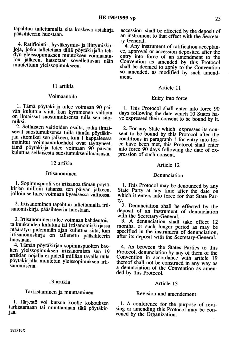 HE 190/1999 vp 25 tapahtuu tallettamalla sitä koskeva asiakirja pääsihteerin huostaan. 4.