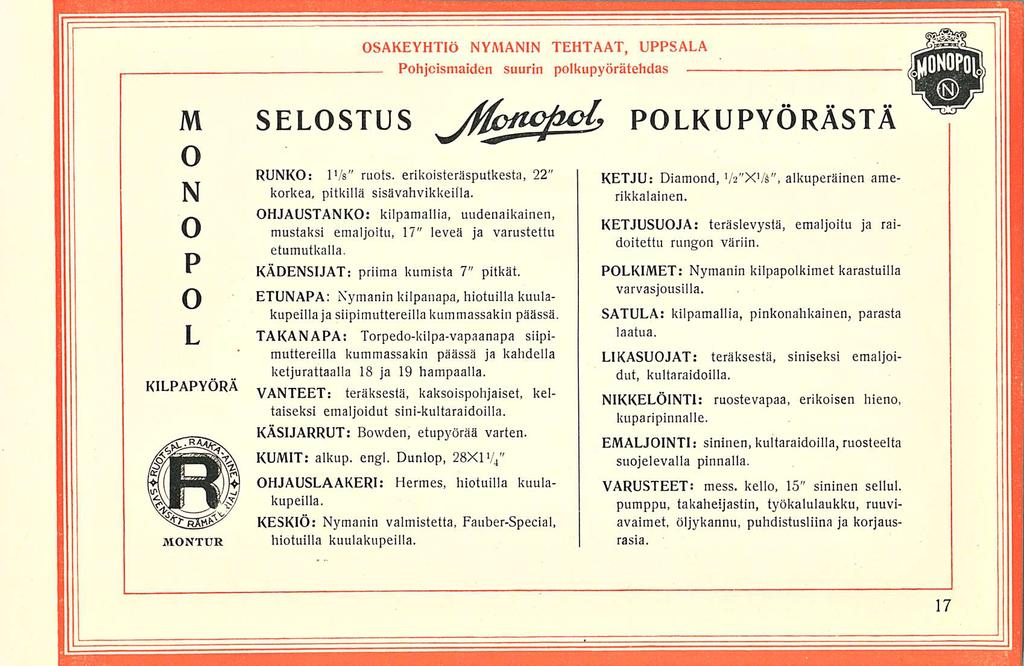 M N P L KILPAPYÖRÄ MNTUR SELSTUS SAKEYHTIÖ NYMANIN TEHTAAT, UPPSALA Motuypvt, RUNK: IVs" ruots. erikoisteräsputkesta, 22" korkea, pitkillä sisävahvikkeiila. HJAUSTANK: kilpamallia.