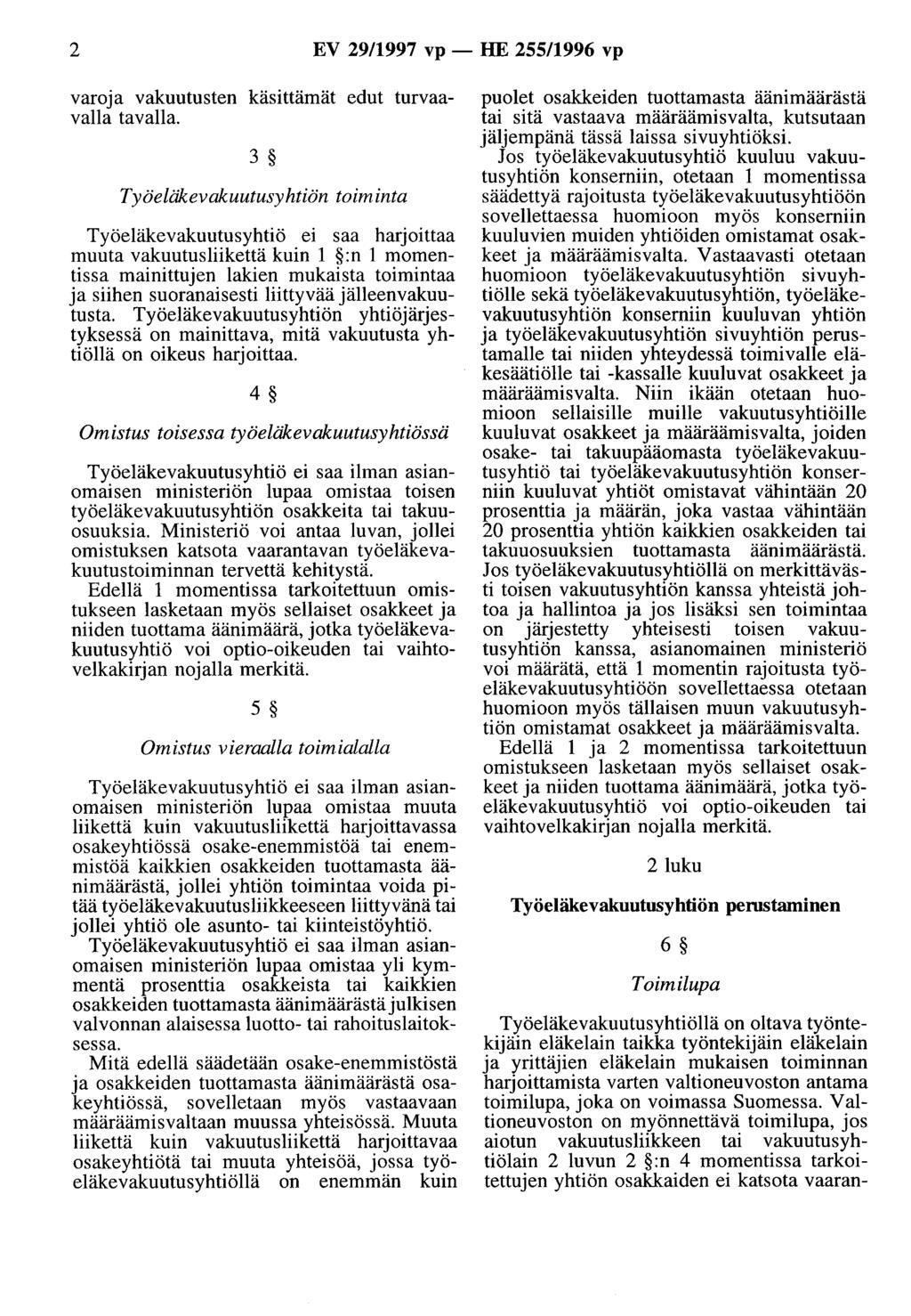 2 EV 29/1997 vp - HE 255/1996 vp varoja vakuutusten käsittämät edut turvaavalla tavalla.