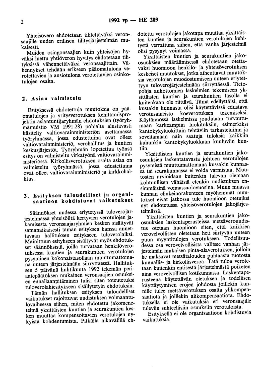 2 1992 vp - HE 209 Yhteisövero ehdotetaan tilitettäväksi veronsaajille uuden erillisen tilitysjärjestelmän mukaisesti.