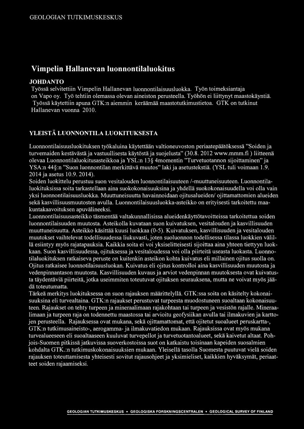 YLEISTA LUONNONTILA LUOKITUKSESTA Luonnontilaisuusluokituksen tyokaluina kaytettaan valtioneuvoston periaatepaatoksessa "Soidenja turvemaiden kestavasta ja vastuullisesta kaytosta ja suojelusta" (30.