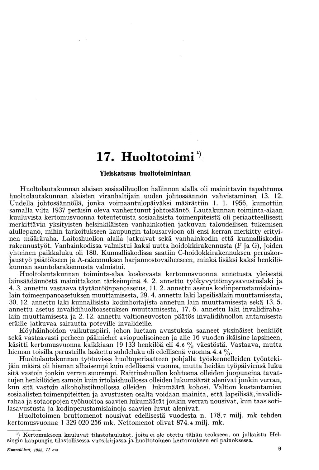 17. Huoltotoimi^ Yleiskatsaus huoltotoimintaan Huoltolautakunnan alaisen sosiaalihuollon hallinnon alalla oli mainittavin tapahtuma huoltolautakunnan alaisten viranhaltijain uuden johtosäännön