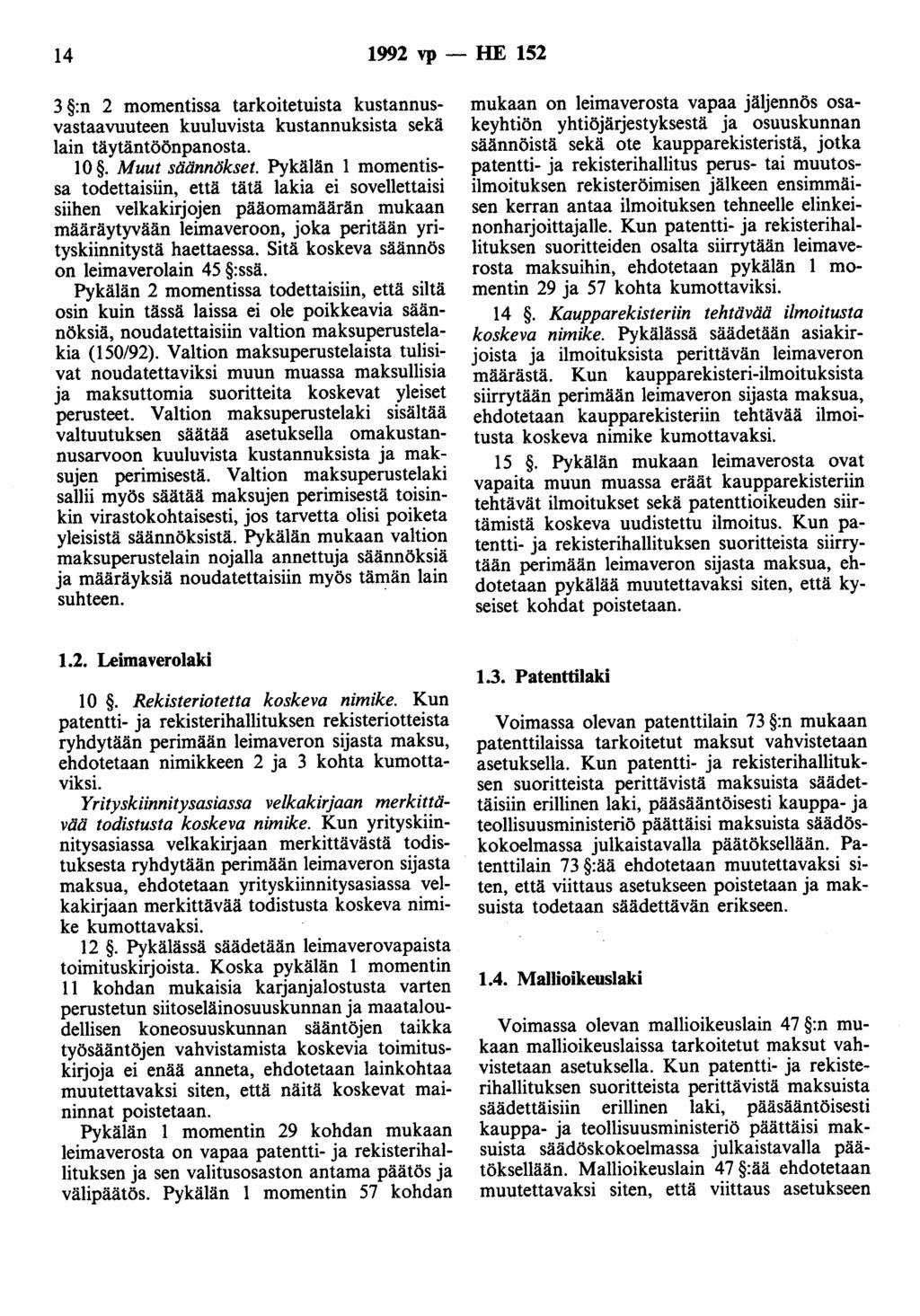 14 1992 vp - HE 152 3 :n 2 momentissa tarkoitetuista kustannusvastaavuuteen kuuluvista kustannuksista sekä lain täytäntöönpanosta. 10. Muut säännökset.