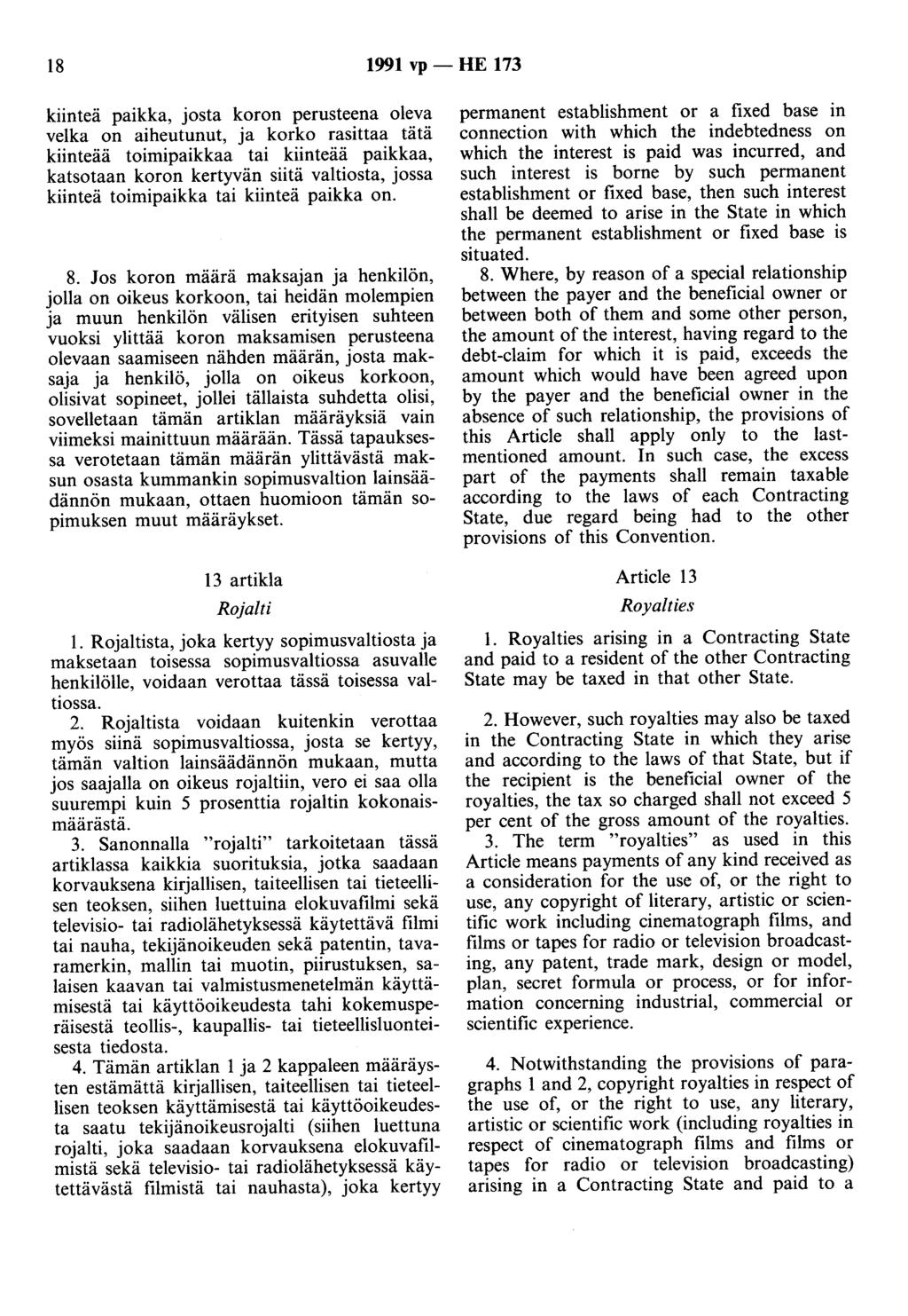 18 1991 vp- HE 173 kiinteä paikka, josta koron perusteena oleva velka on aiheutunut, ja korko rasittaa tätä kiinteää toimipaikkaa tai kiinteää paikkaa, katsotaan koron kertyvän siitä valtiosta, jossa