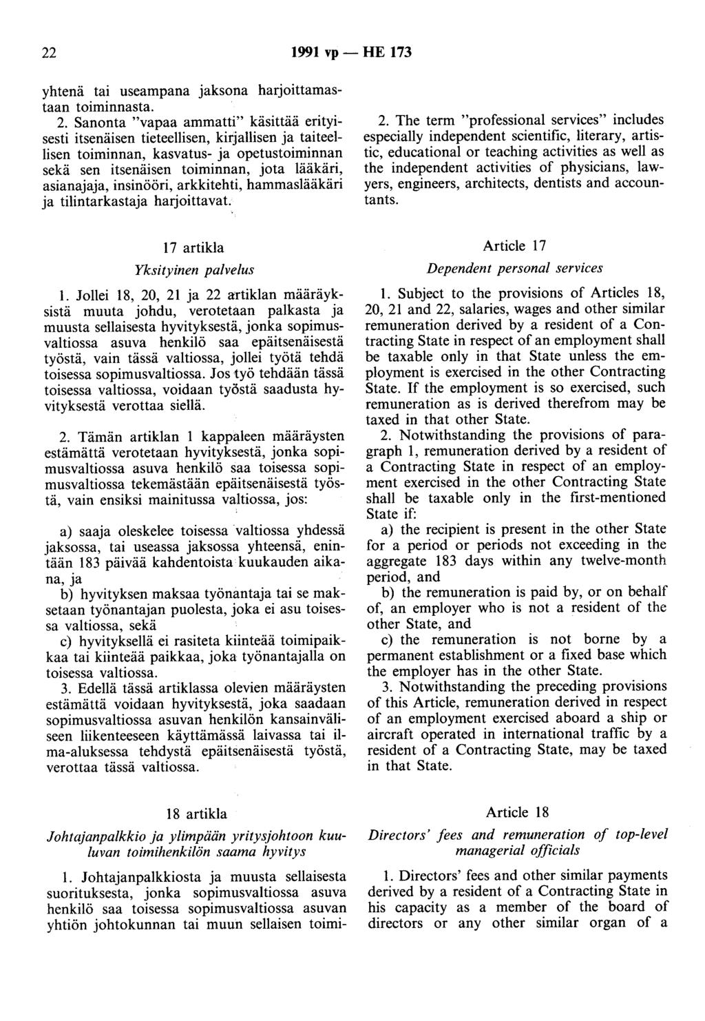 22 1991 vp- HE 173 yhtenä tai useampana jaksona harjoittamastaan toiminnasta. 2.